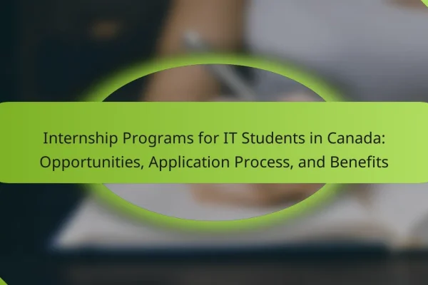 Internship Programs for IT Students in Canada: Opportunities, Application Process, and Benefits